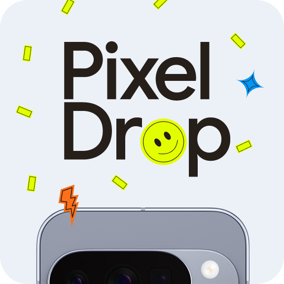 The image shows Pixel Drops and the top of a Pixel 10 phone