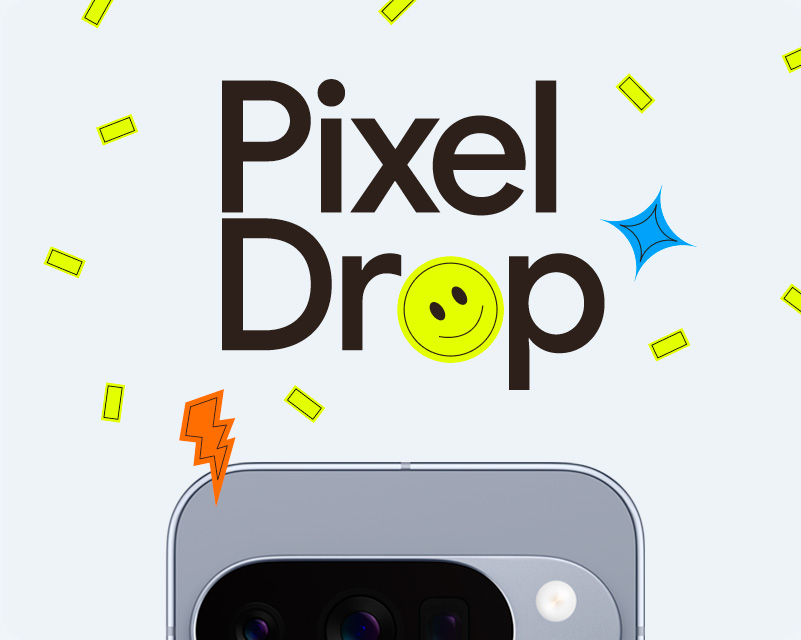 The image shows Pixel Drops and the top of a Pixel 10 phone